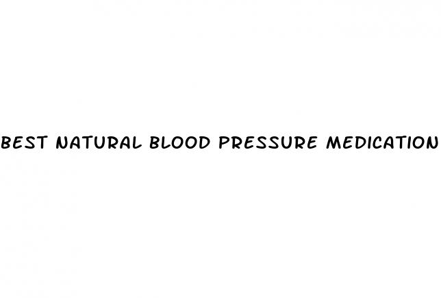 best natural blood pressure medication
