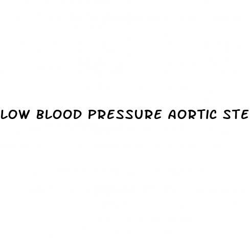 low blood pressure aortic stenosis