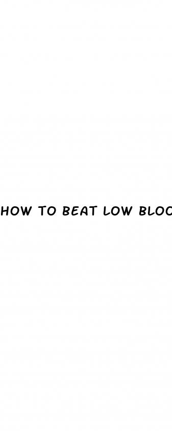 how to beat low blood pressure