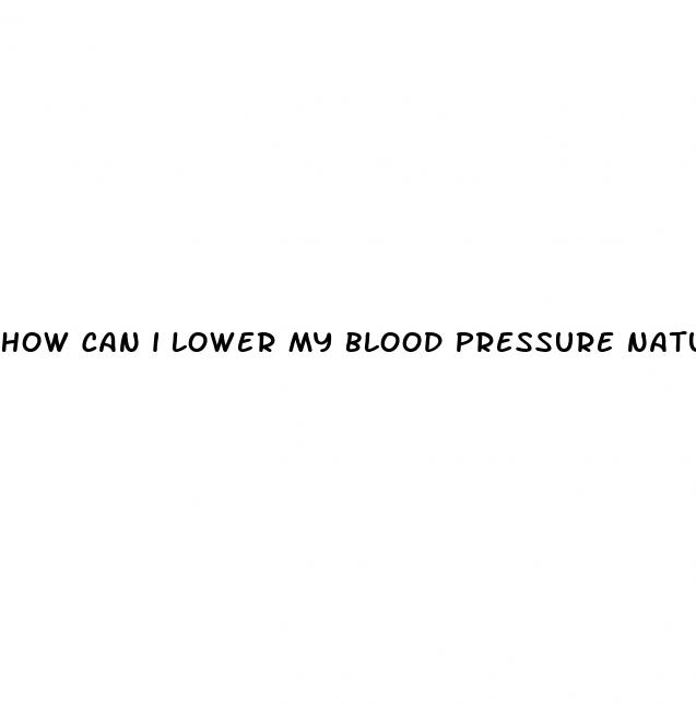 how can i lower my blood pressure naturally and quickly