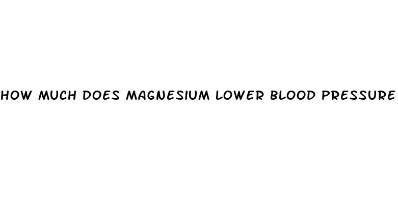how much does magnesium lower blood pressure