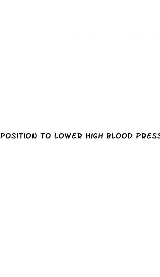 position to lower high blood pressure