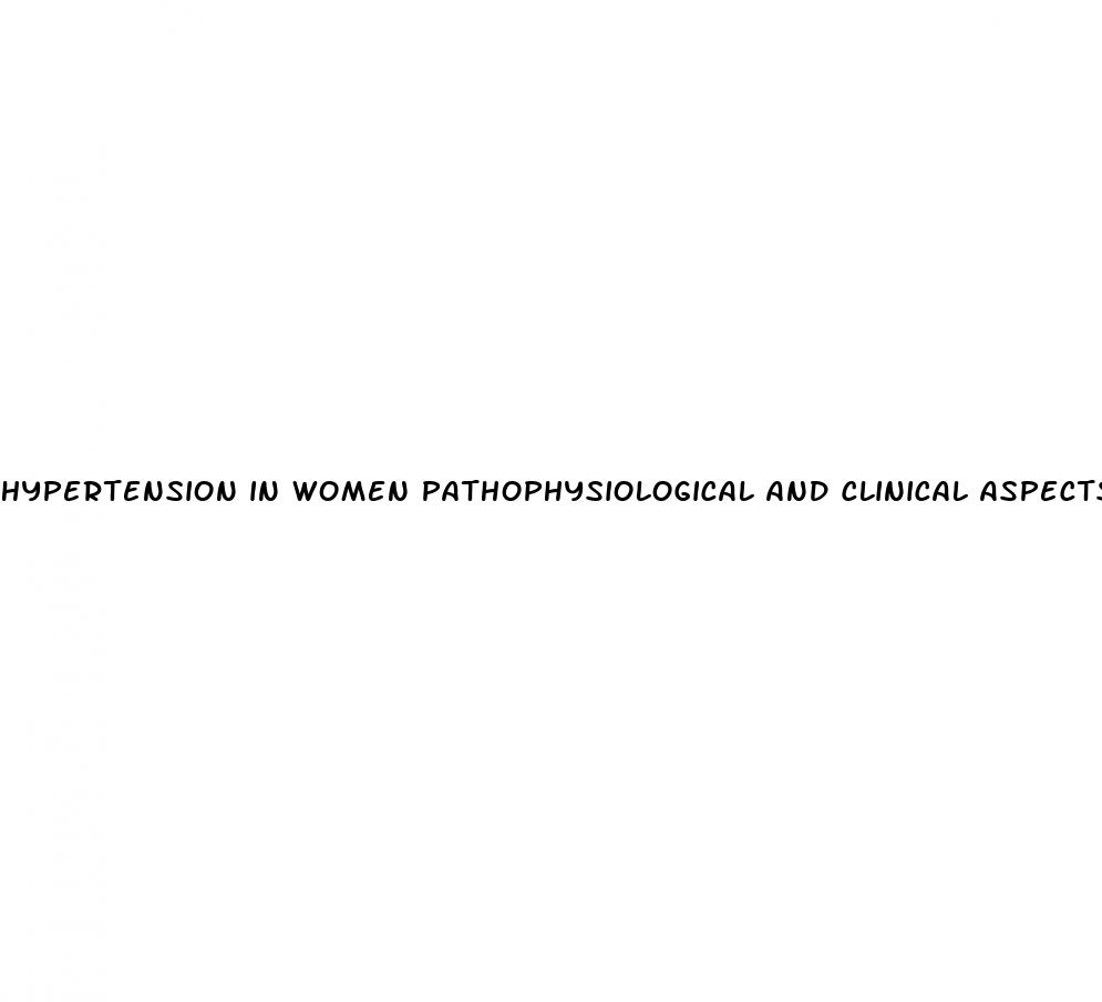 hypertension in women pathophysiological and clinical aspects