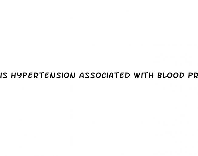 is hypertension associated with blood pressure