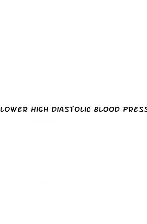 lower high diastolic blood pressure