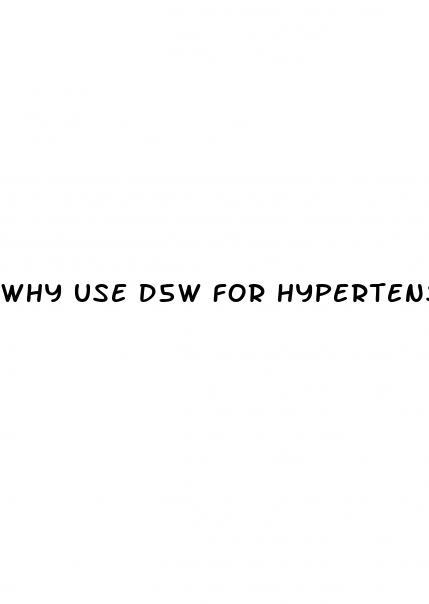 why use d5w for hypertension