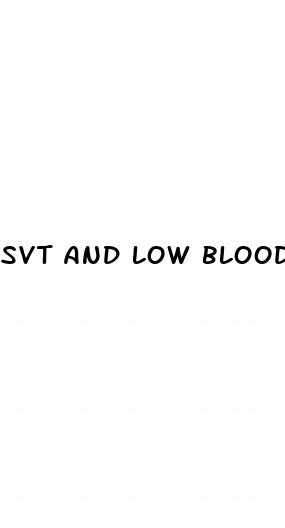 svt and low blood pressure