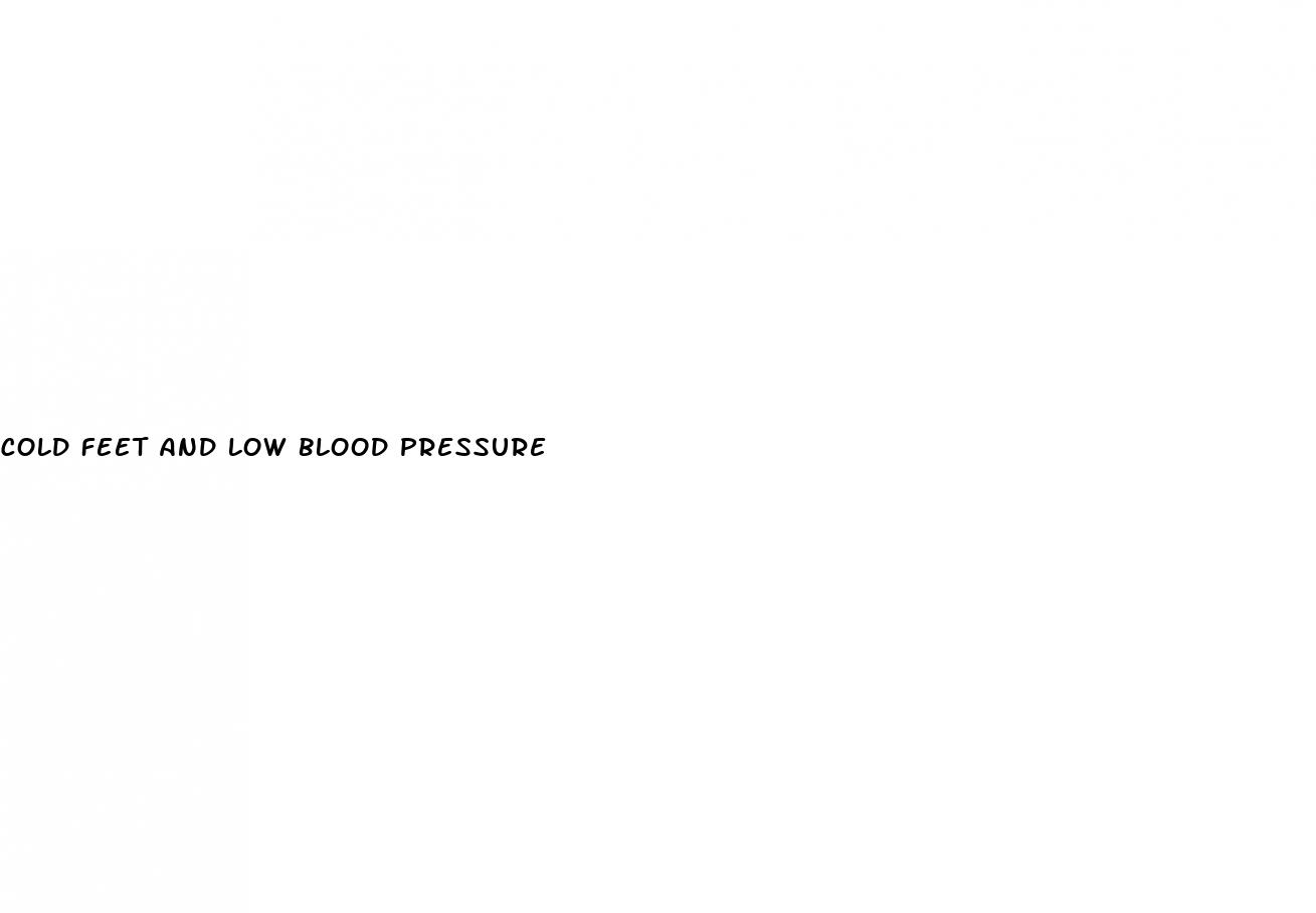 cold feet and low blood pressure