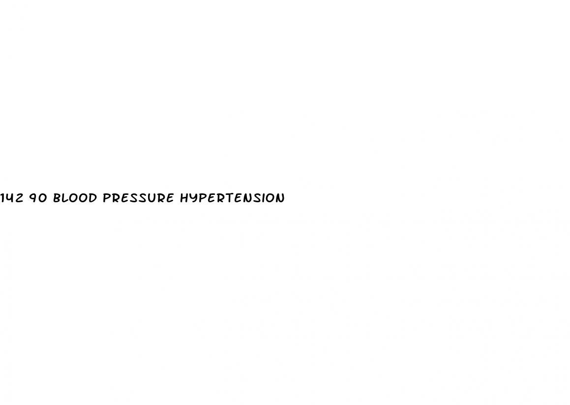 142 90 blood pressure hypertension