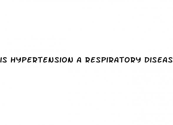 is hypertension a respiratory disease