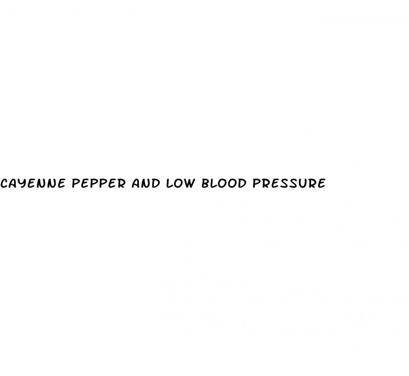 cayenne pepper and low blood pressure