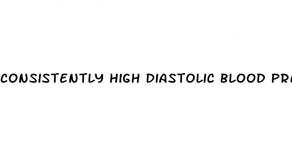 consistently high diastolic blood pressure