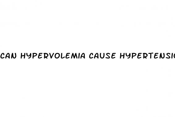 can hypervolemia cause hypertension