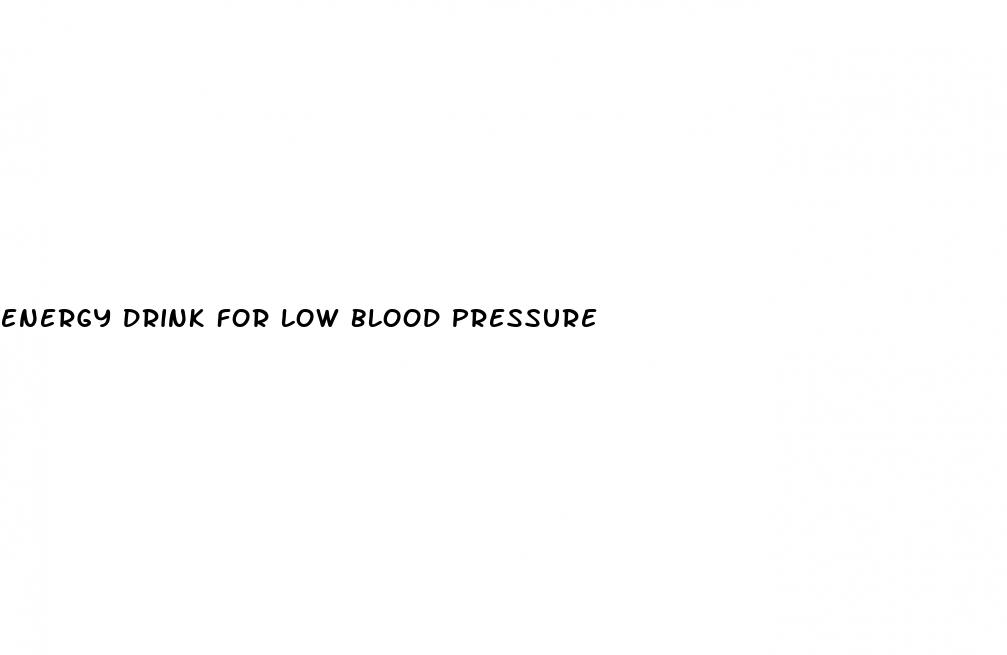 energy drink for low blood pressure