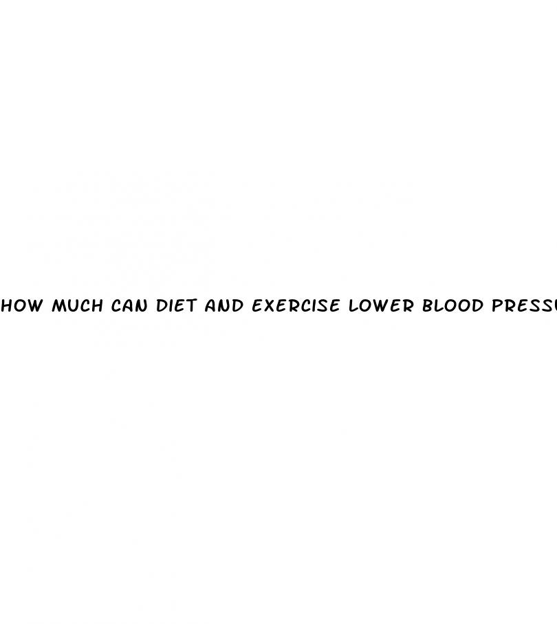 how much can diet and exercise lower blood pressure