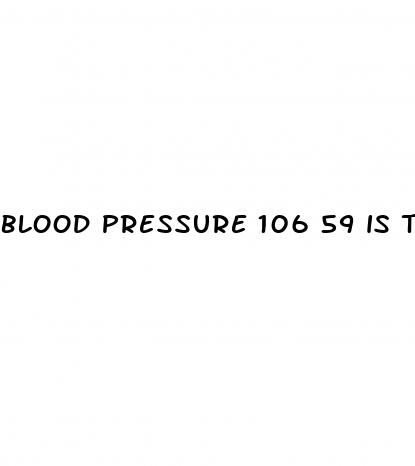 blood pressure 106 59 is that low