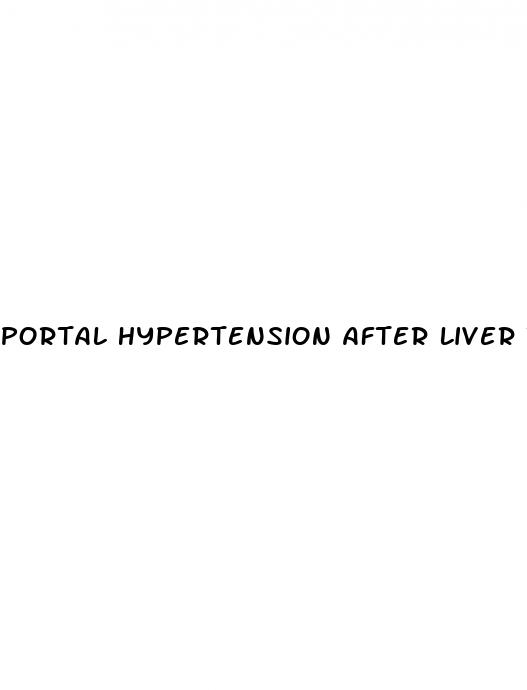 portal hypertension after liver transplant
