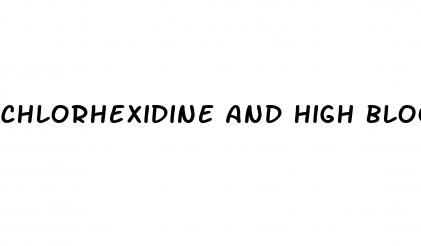 chlorhexidine and high blood pressure