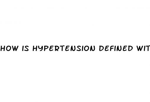 how is hypertension defined with regard to blood pressure readings