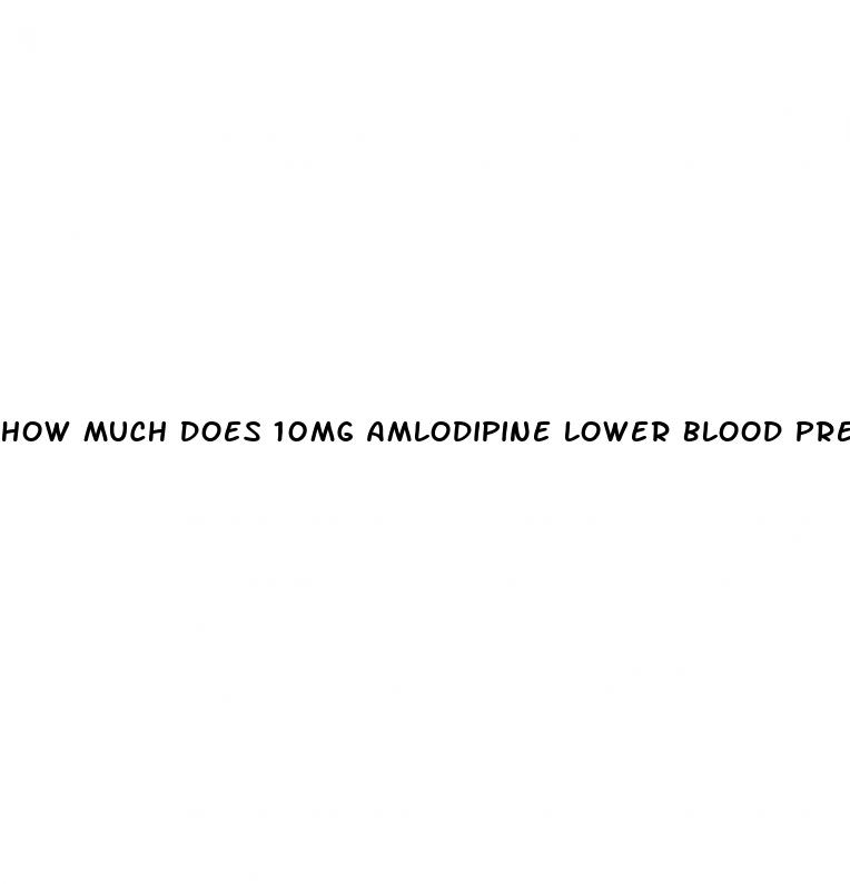 how much does 10mg amlodipine lower blood pressure