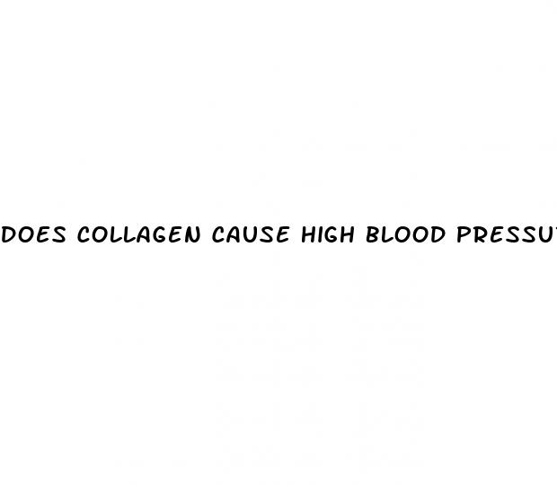 does collagen cause high blood pressure
