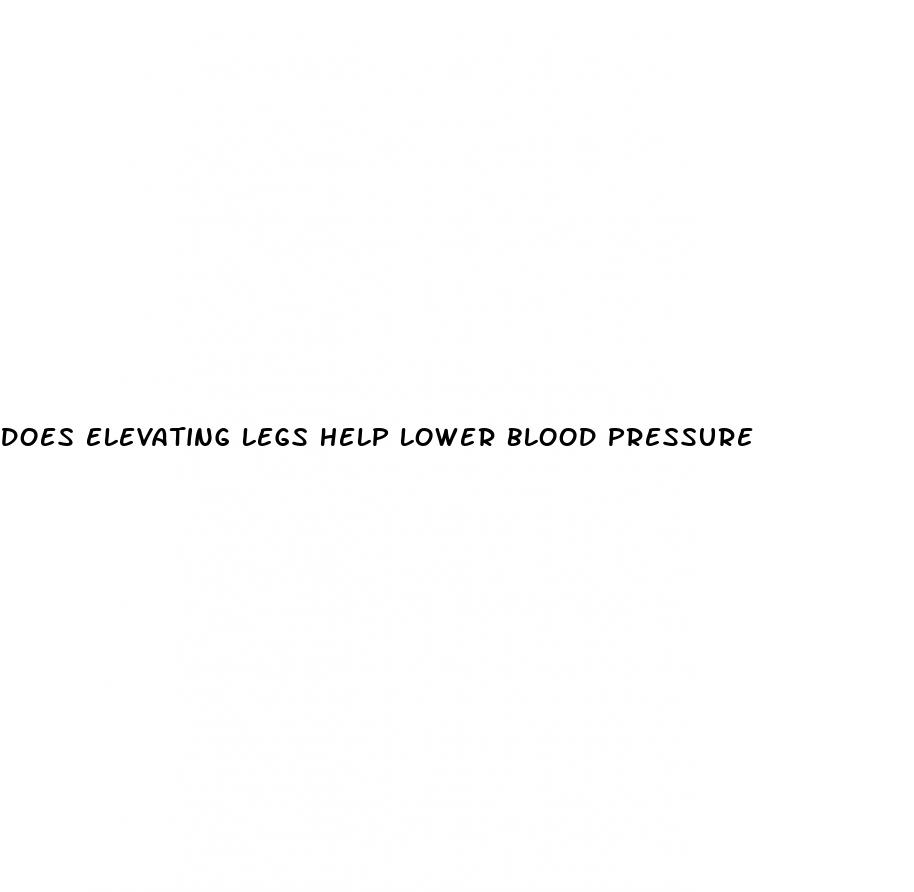 does elevating legs help lower blood pressure