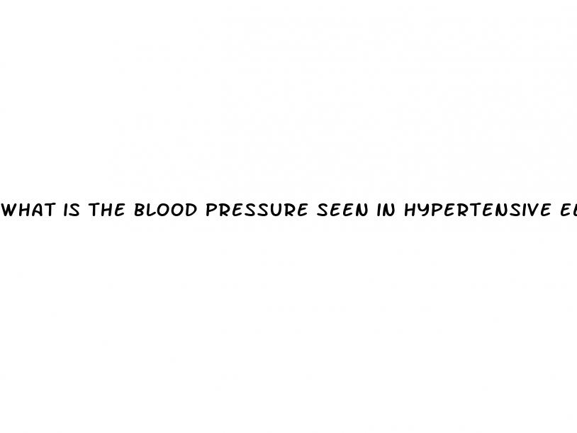 what is the blood pressure seen in hypertensive eergency
