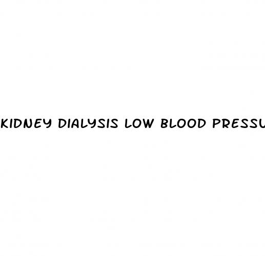 kidney dialysis low blood pressure