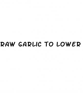 raw garlic to lower blood pressure