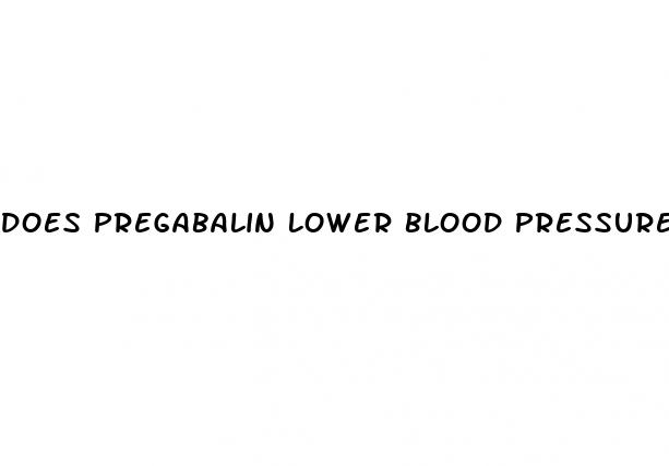 does pregabalin lower blood pressure