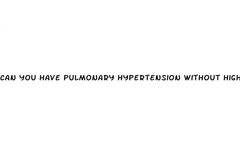 can you have pulmonary hypertension without high blood pressure