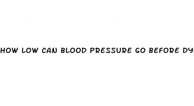 how low can blood pressure go before dying