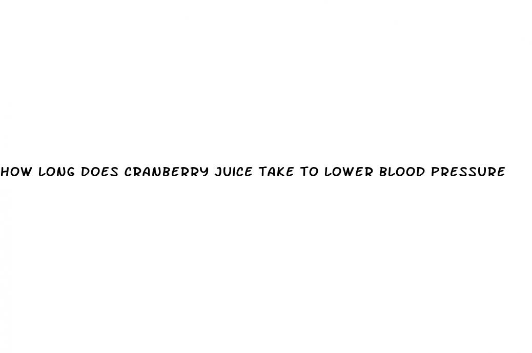 how long does cranberry juice take to lower blood pressure