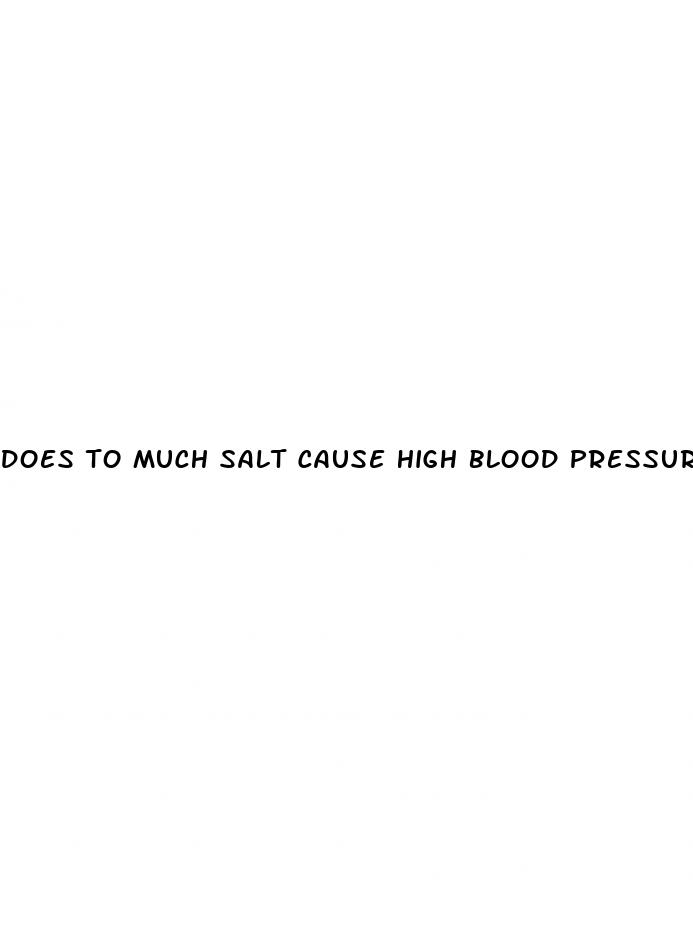 does to much salt cause high blood pressure