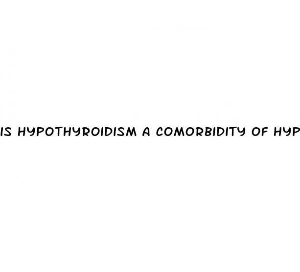 is hypothyroidism a comorbidity of hypertension