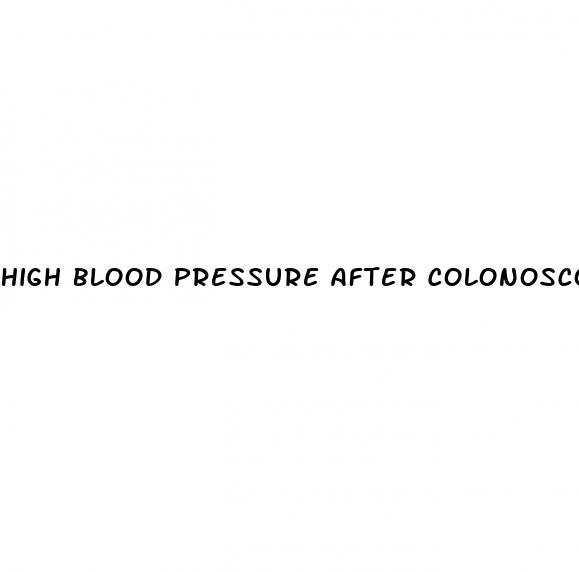 high blood pressure after colonoscopy