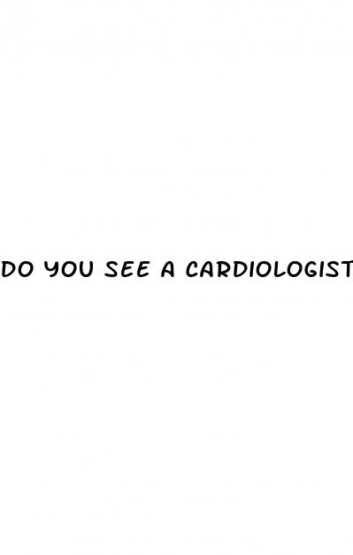 do you see a cardiologist for high blood pressure