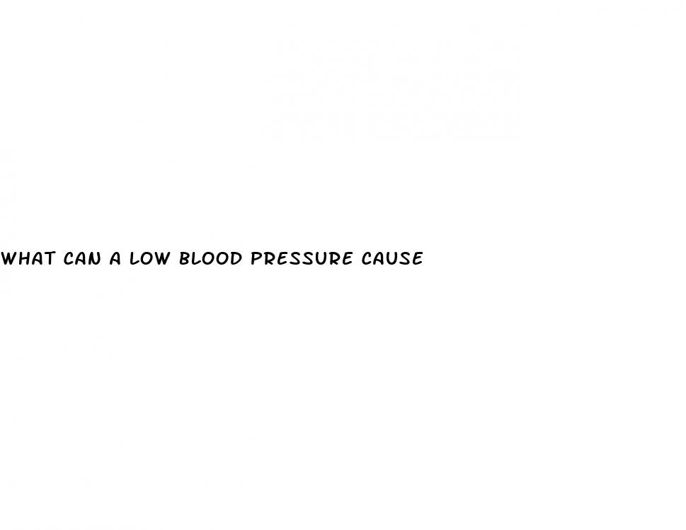 what can a low blood pressure cause