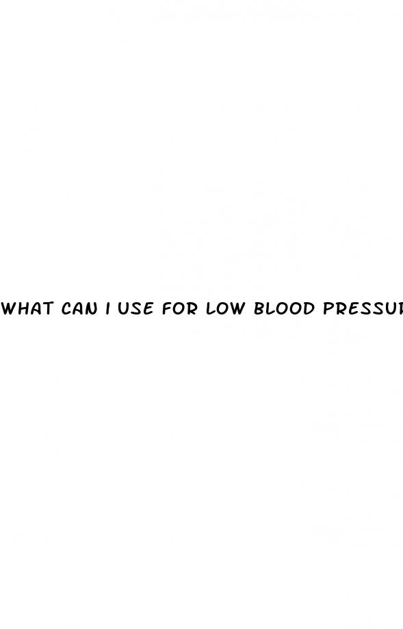what can i use for low blood pressure