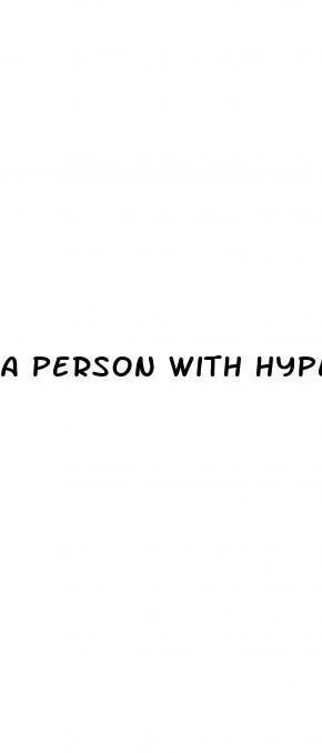 a person with hypertension would most likely