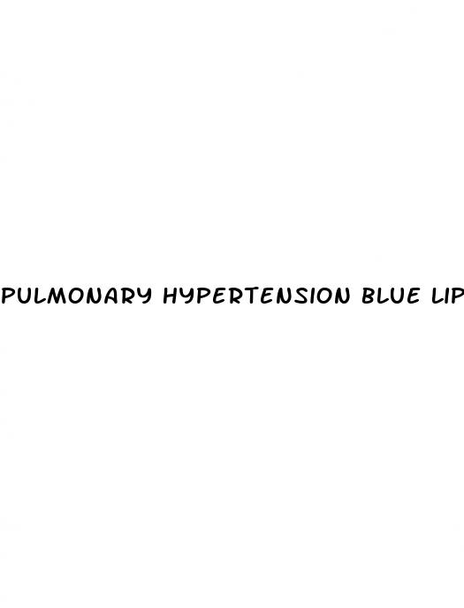 pulmonary hypertension blue lips