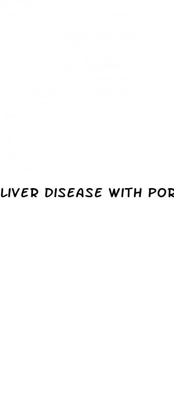 liver disease with portal hypertension