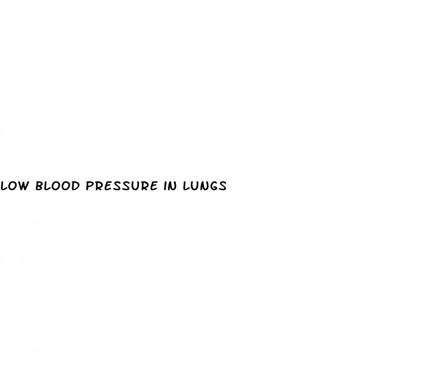 low blood pressure in lungs