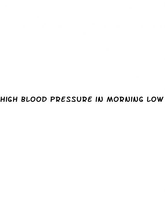 high blood pressure in morning low in evening