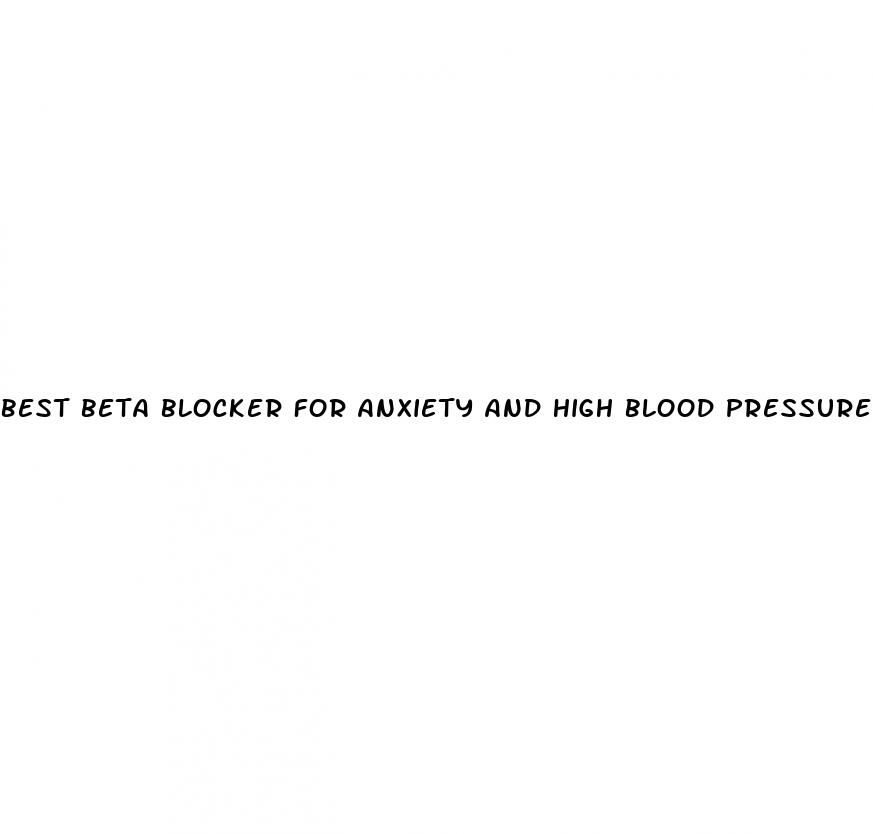 best beta blocker for anxiety and high blood pressure