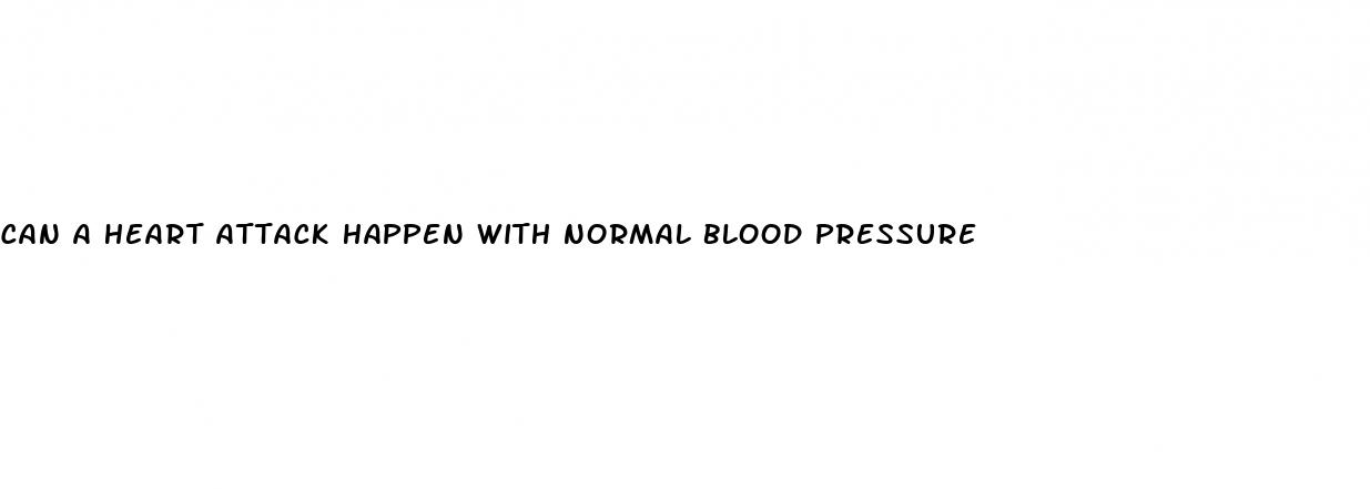 can a heart attack happen with normal blood pressure