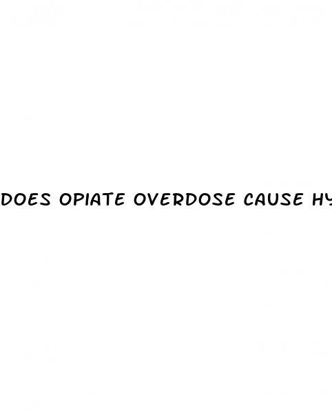 does opiate overdose cause hypotension or hypertension uworld
