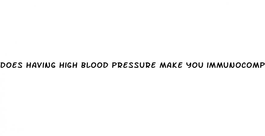 does having high blood pressure make you immunocompromised