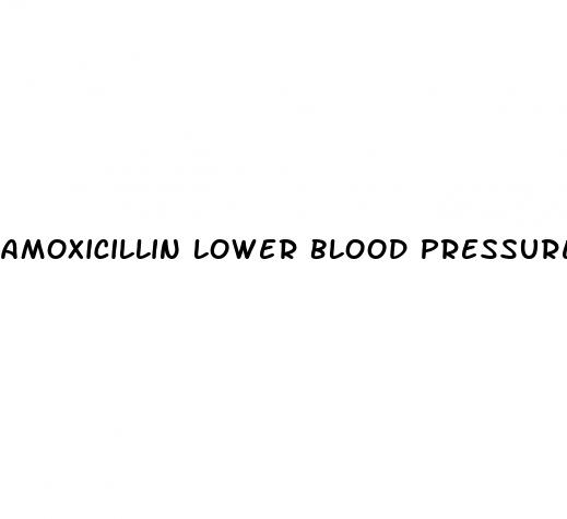 amoxicillin lower blood pressure