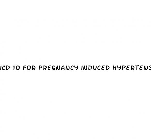 icd 10 for pregnancy induced hypertension